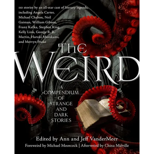 The Weird: A Compendium of Strange and Dark Stories