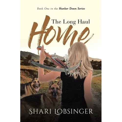 The Long Haul Home: Book One in the Hunker Down Series