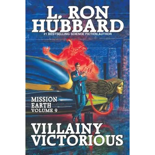 Villainy Victorious: Mission Earth Volume 9