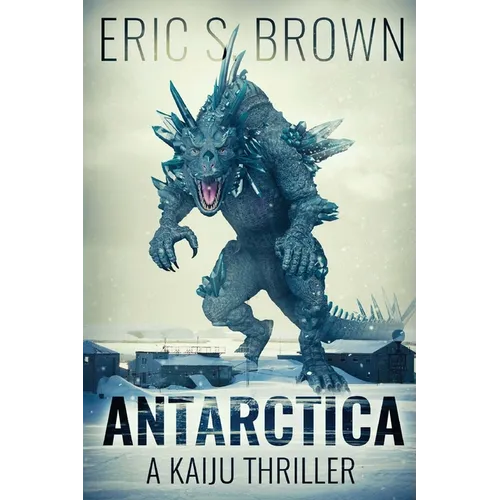 Antarctica: A Kaiju Thriller