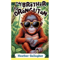 My Brother the Orangutan