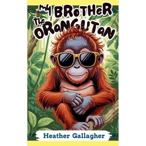 My Brother the Orangutan