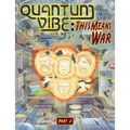 Quantum Vibe: This Means War Part 2