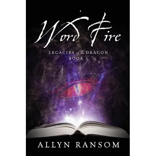 Word Fire: Legacies of the Dragon, Book 3