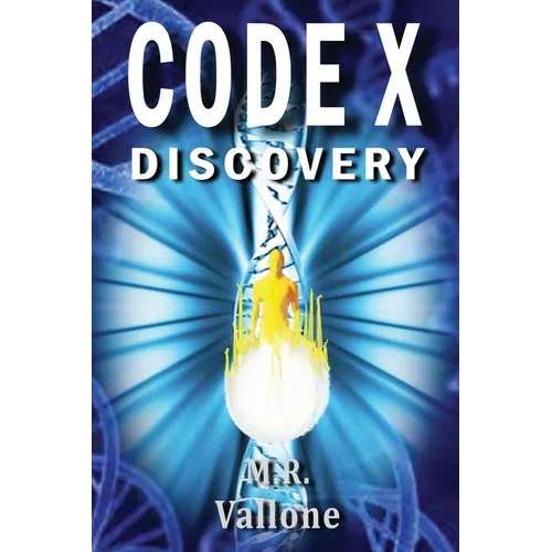 CODE X Discovery: A Science Fiction Conspiracy Thriller / Fantasy Genetic Mystery