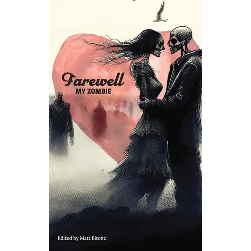 Farewell My Zombie: Short Stories About the Undead