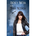 Don't Mess With This Witch: Teen witches in magical juvie, because they really messed up!