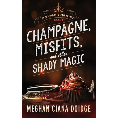Champagne, Misfits, and Other Shady Magic