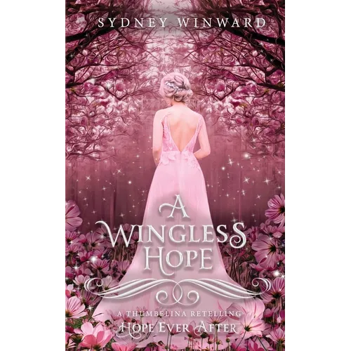 A Wingless Hope (Hope Ever After, #17): A Thumbelina Retelling