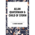 Child of Storm: Allan Quatermain #6