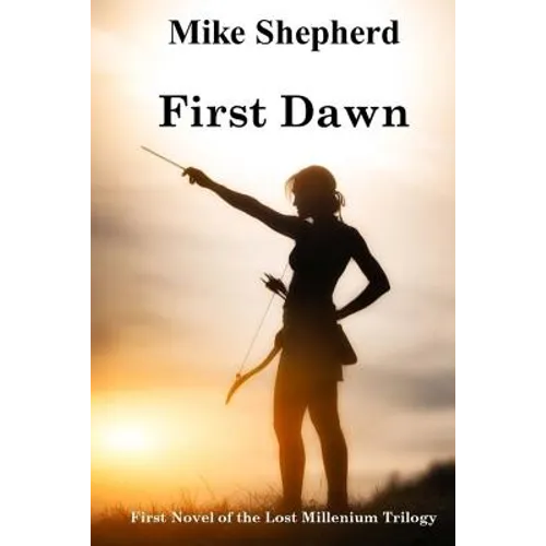 First Dawn: First Novel of the Lost Millenium Trilogy