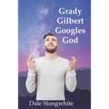 Grady Gilbert Googles God