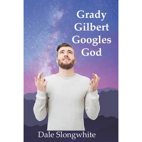 Grady Gilbert Googles God