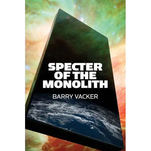 Specter of the Monolith: Nihilism, the Sublime, and Human Destiny in Space-From Apollo and Hubble to 2001, Star Trek, and Interstellar