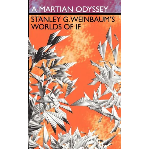 A Martian Odyssey: Stanley G. Weinbaum's Worlds of If