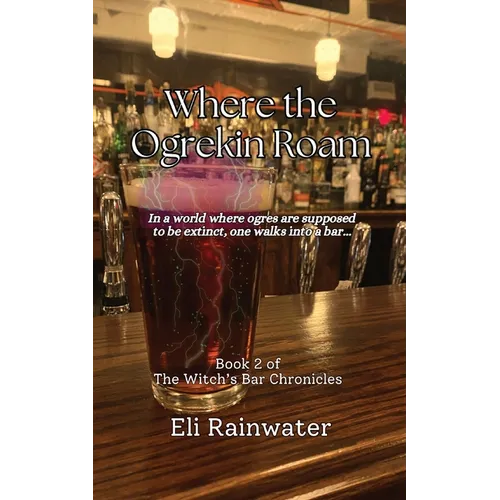 Where the Ogrekin Roam: In a world where ogres are supposed to be extinct, one walks into a bar...
