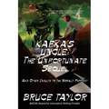 Kafka s Uncle: The Unfortunate Sequel: And Other Insults to the Morally Perfect