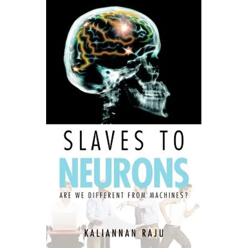 Slaves to Neurons: Are We Different from Machines?