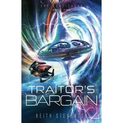 Traitor's Bargain: The Lenticular Series Space Opera Book 2