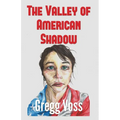 The Valley of American Shadow