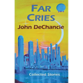 Far Cries: Collected Stories