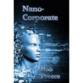 NanoCorporate: A Novel of the Near Future