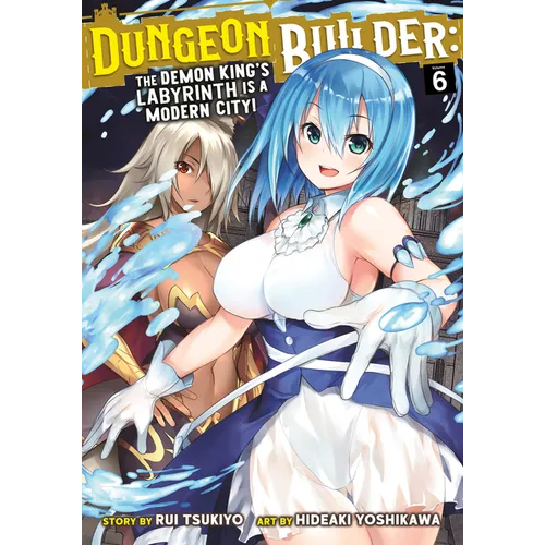Dungeon Builder: The Demon King's Labyrinth Is a Modern City! (Manga) Vol. 6
