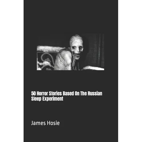 50 Horror Stories Based On The Russian Sleep Experiment