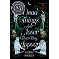 Dead Things Are Closer Than They Appear