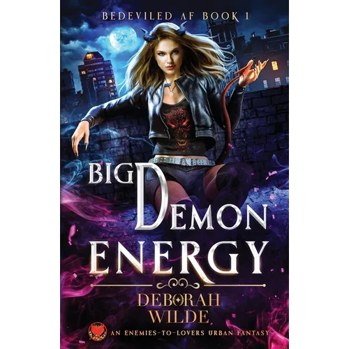 Big Demon Energy: An Enemies-To-Lovers Urban Fantasy