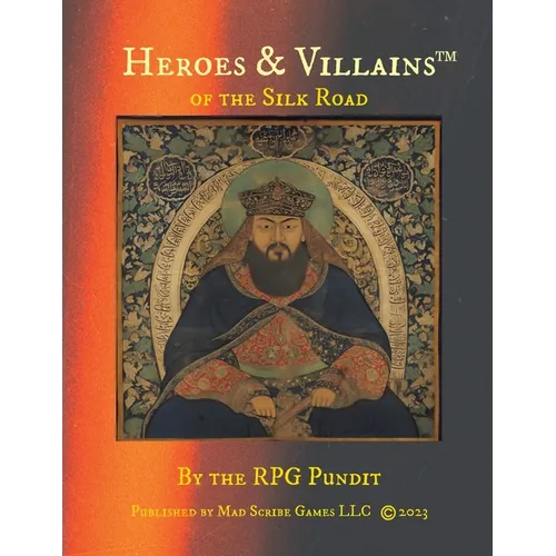 Heroes & Villains of the Silk Road