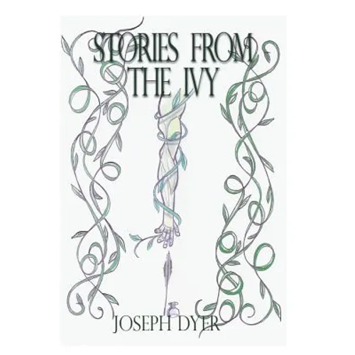 Stories from the Ivy: A collection of strange tales