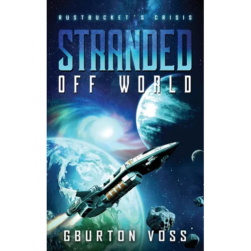 Stranded Off World: Rustbucket's Crisis: A Science Fiction Novel