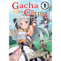 Gacha Girls Corps Vol. 1 (Manga)