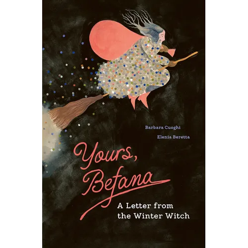 Yours, Befana: A Letter from the Winter Witch
