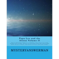 Papa Lee and the Aliens Volume II: Papa lee and the Aliens Volume II is a continuation of the "answers" he received during his close encounder. The bo