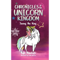Chronicles of the Unicorn Kingdom: Saving the King