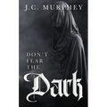 Don't Fear the Dark (Don't Fear Death Book 2)