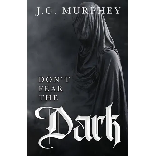 Don't Fear the Dark (Don't Fear Death Book 2)