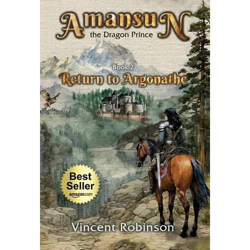 Amansun the Dragon Prince: Book 2 Return to Argonathe