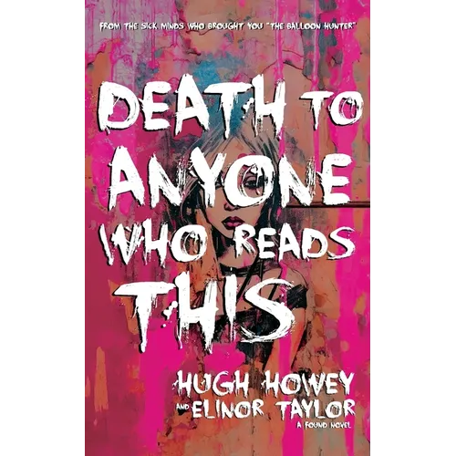 Death to Anyone Who Reads This: A Found Novel