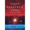Platinum Pohl: The Collected Best Stories