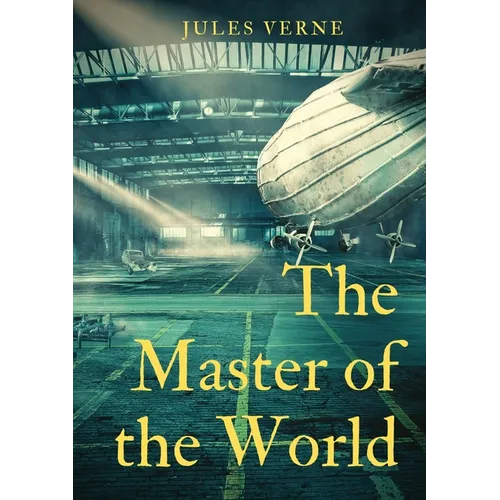 The Master of the World: a novel by Jules Verne