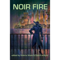 Noir Fire: A gritty speculative fiction anthology