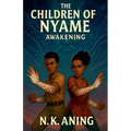 The Children of Nyame: Awakening