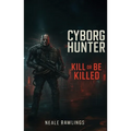 Cyborg Hunter: Kill or Be Killed