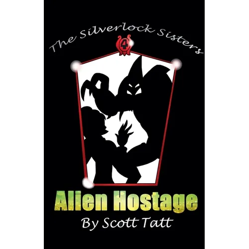 The Silverlock Sisters: Alien Hostage