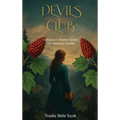 Devil's Club: A Botanist's Journey Across the American Frontier