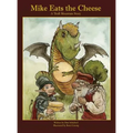 Mike Eats The Cheese: A Troll Mountain Story