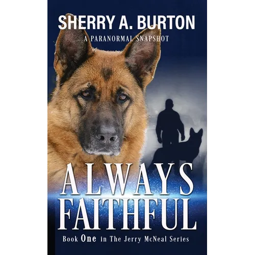 Always Faithful: Join Jerry McNeal And His Ghostly K-9 Partner As They Put Their "Gifts" To Good Use.